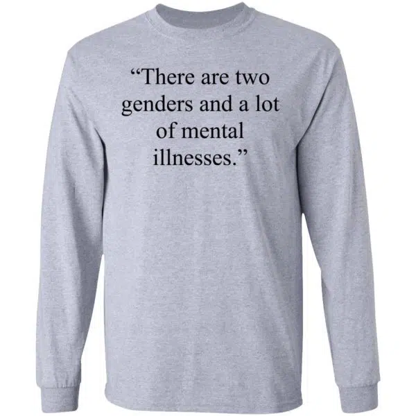 There Are Two Genders And A Lot Of Mental Illnesses Shirt, Hoodie, Tank 9