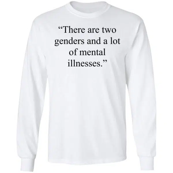 There Are Two Genders And A Lot Of Mental Illnesses Shirt, Hoodie, Tank 10