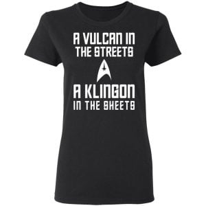 A Vulcan In The Streets A Klingon In The Sheets Shirt, Hoodie, Tank 8