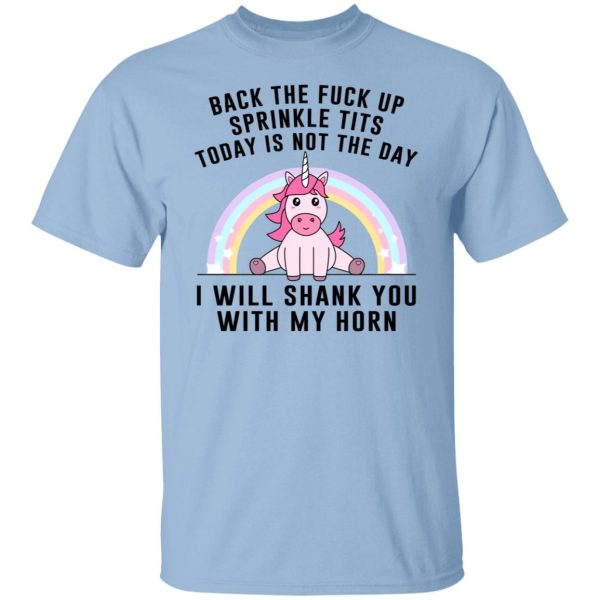 Back The Fuck Up Sprinkle Tits Today Is Not The Day I Will Shank You With My Horn Shirt, Hoodie, Tank 2