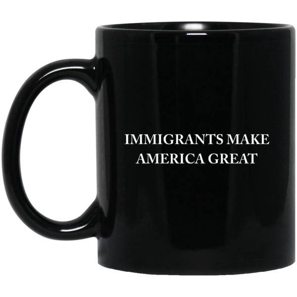 Immigrants Make America Great Mug 3