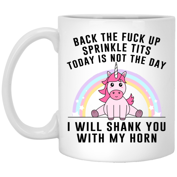 Back The Fuck Up Sprinkle Tits Today Is Not The Day I Will Shank You With My Horn Mug 3