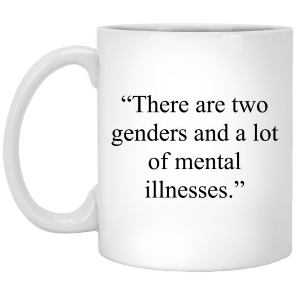 There Are Two Genders And A Lot Of Mental Illnesses Mug 3