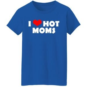 I Love Hot Moms Mother's Day Gift Shirt, Hoodie, Tank 21