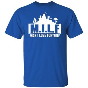 Milf Man I Love Fortnite Shirt, Hoodie, Tank 9