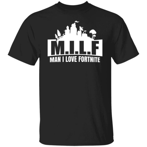 Milf Man I Love Fortnite Shirt, Hoodie, Tank 3
