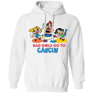 Powerpuff Girls Cancun Novelty Bad Girls Go To Cancun Shirt, Hoodie, Tank 9 Powerpuff Girls Cancun Novelty Bad Girls Go To Cancun Shirt, Hoodie, Tank 9