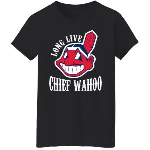 Long Live Chief Wahoo Cleveland Indians Shirt, Hoodie, Tank 8
