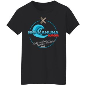 Big Kahuna Burger The Cornerstone Of Any Nutritious Breakfast Shirt, Hoodie, Tank 18