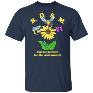 BDSM Bees Do So Much For The Environment Shirt, Hoodie, Tank 8