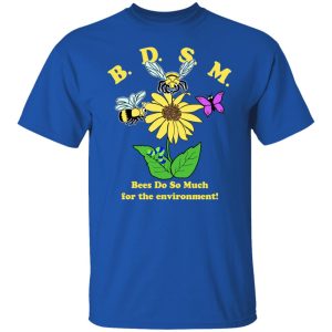BDSM Bees Do So Much For The Environment Shirt, Hoodie, Tank 9