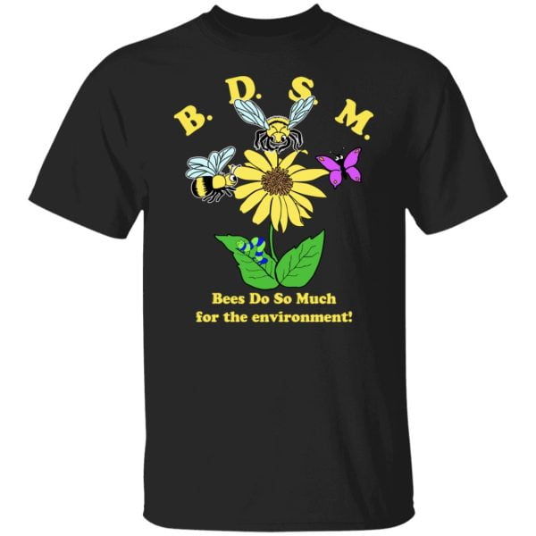 BDSM Bees Do So Much For The Environment Shirt, Hoodie, Tank 3