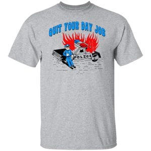 Police Quit Your Day Job Shirt, Hoodie, Tank 16