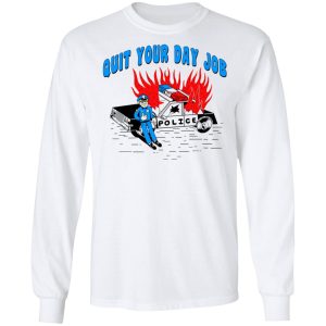 Police Quit Your Day Job Shirt, Hoodie, Tank 21