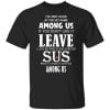 I'm Very Good At The Hit Game Among Us If You Don't Like It Leave I Love My Wife She Is Never Sus Shirt, Hoodie, Tank 1