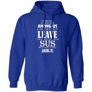 I'm Very Good At The Hit Game Among Us If You Don't Like It Leave I Love My Wife She Is Never Sus Shirt, Hoodie, Tank 25