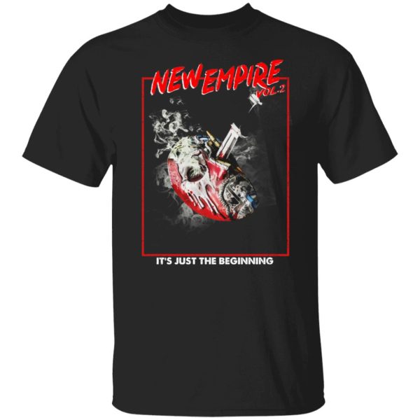 New Empire Vol 2 It's Just The Beginning Shirt, Hoodie, Tank 3