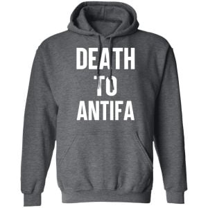 Death To Antifa Shirt, Hoodie, Tank 24