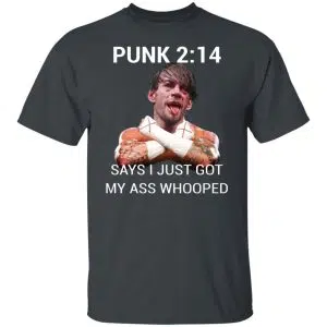 Punk 2 14 Says I Just Got My Ass Whooped Shirt, Hoodie, Tank 15