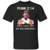 Punk 2 14 Says I Just Got My Ass Whooped Shirt, Hoodie, Tank 1