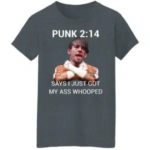 Punk 2 14 Says I Just Got My Ass Whooped Shirt, Hoodie, Tank 19