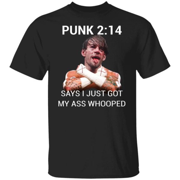 Punk 2 14 Says I Just Got My Ass Whooped Shirt, Hoodie, Tank 3