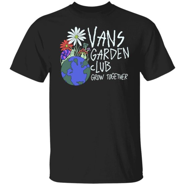 Vans Garden Club Grow Together Shirt, Hoodie, Tank 2