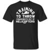 Training To Throw Communists Out Of Helicopters Shirt, Hoodie, Tank 1