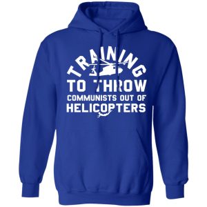 Training To Throw Communists Out Of Helicopters Shirt, Hoodie, Tank 25