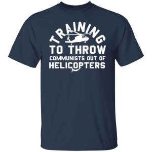 Training To Throw Communists Out Of Helicopters Shirt, Hoodie, Tank 16