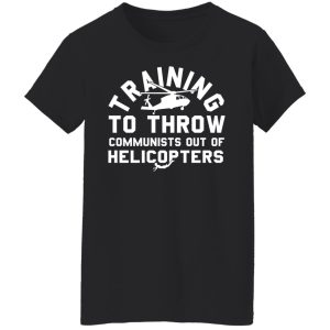 Training To Throw Communists Out Of Helicopters Shirt, Hoodie, Tank 18