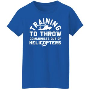 Training To Throw Communists Out Of Helicopters Shirt, Hoodie, Tank 21
