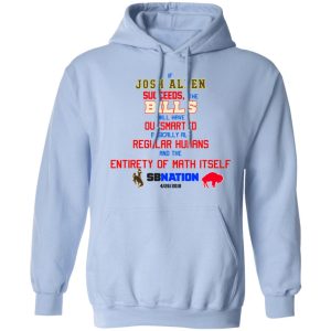 If Josh Allen Succeeds The Bills Will Here Outsmarted Basically All Regular Humans And The Entirety Of Math Itself Nation Shirt, Hoodie, Tank 25