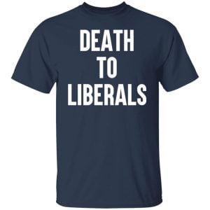 Death To Liberals Shirt, Hoodie, Tank 16
