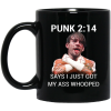 Punk 2 14 Says I Just Got My Ass Whooped Mug 1