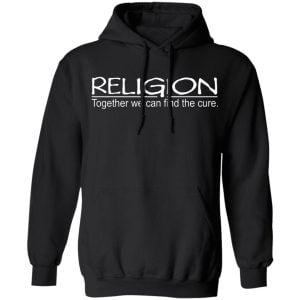 Religion Together We Can Find The Cure Shirt, Hoodie, Tank 22