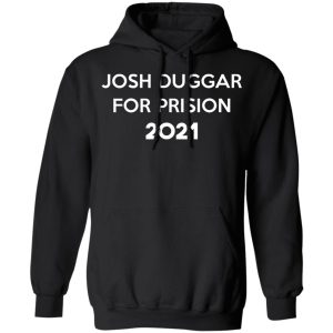 Josh Duggar For Prision 2021 Shirt, Hoodie, Tank 22