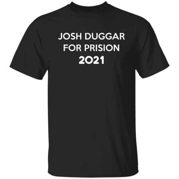 Josh Duggar For Prision 2021 Shirt, Hoodie, Tank 3