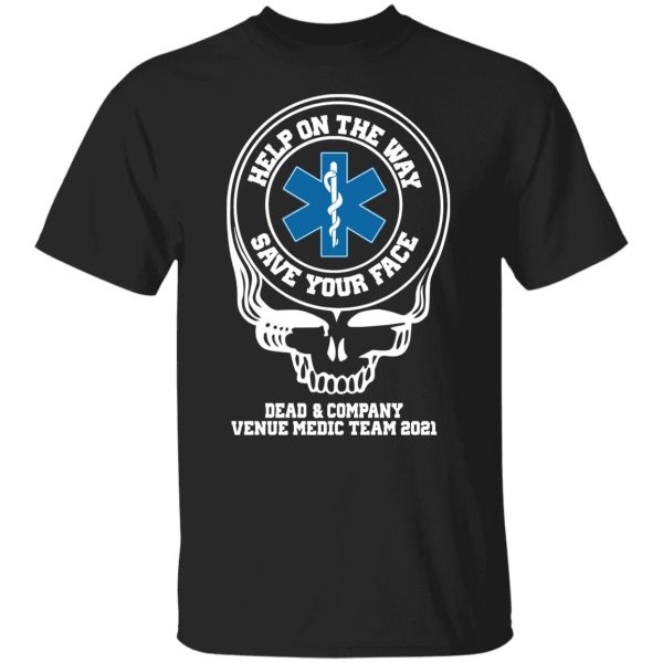 Dead & Company Venue Medic Team 2021 Help The Way Save Your Face Grateful Dead Shirt, Hoodie, Tank 3