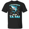 After God Made Me He Said Ta Da Funny Shark Shirt, Hoodie, Tank 1