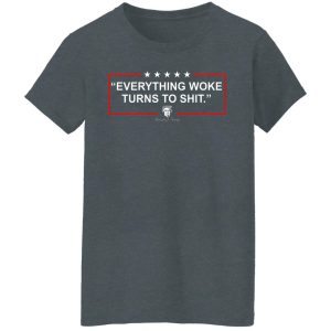 Funny Trump Everything Woke Turns to Shit Political Donald Trump Shirt, Hoodie, Tank 19