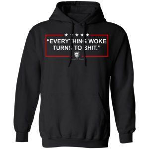 Funny Trump Everything Woke Turns to Shit Political Donald Trump Shirt, Hoodie, Tank 22