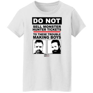 Do Not Sell Monster Hunter Tickets To These Trouble Making Boys Shirt, Hoodie, Tank 24