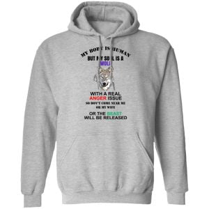 My Body Is Human But My Soul Is A Wolf With A Real Anger Issue Shirt, Hoodie, Tank 17