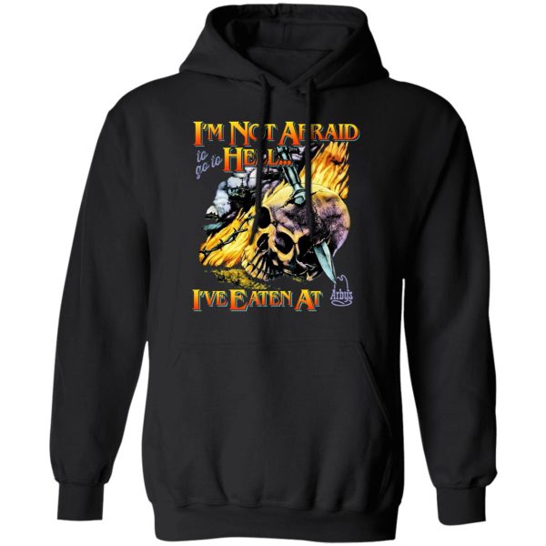 I'm Not Afraid To Go To Hell I've Eaten At Arby's Shirt, Hoodie, Tank 3