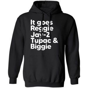 It Goes Reggie Jay-z Tupac & Biggie Eminem Shirt, Hoodie, Tank