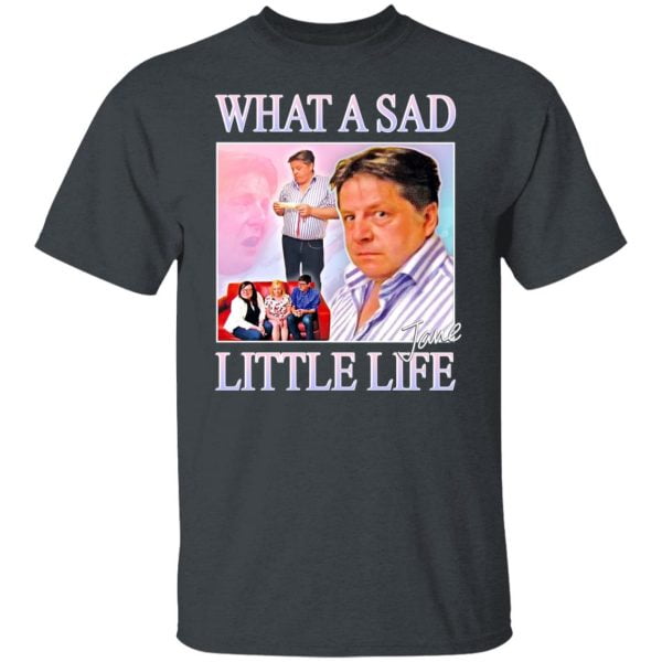 What A Sad Little Life Jane Shirt, Hoodie, Tank Apparel 8