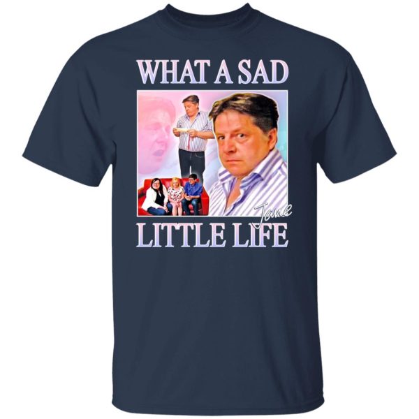 What A Sad Little Life Jane Shirt, Hoodie, Tank Apparel 9
