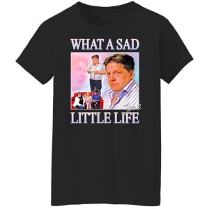 What A Sad Little Life Jane Shirt, Hoodie, Tank 22