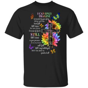 I Can Only Imagine Surrounded By Your Glory What Will My Heart Fell Shirt, Hoodie, Tank 18